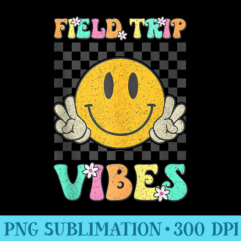 Groovy Field Trip Vibes Smile Teachers Field Day - High Resolution PNG Designs - Bring Your Designs to Life