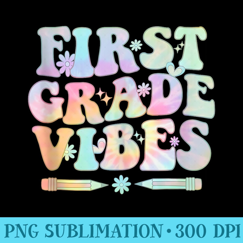 Tie Dye First Grade Vibes Back To School Retro 1st Grade - PNG Download Website - Perfect for Personalization