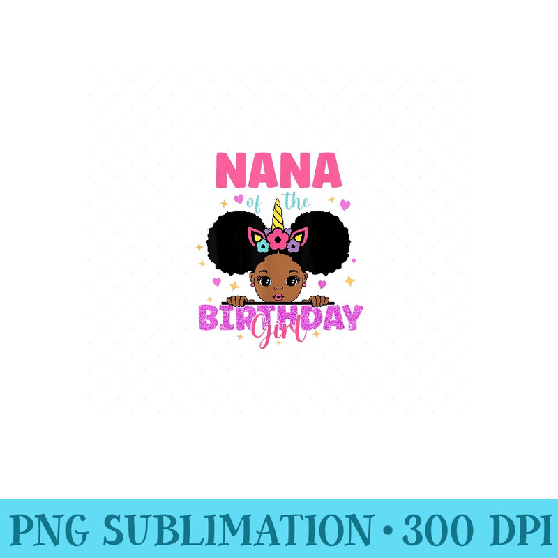 Nana Of The Birthday Girl Melanin Afro Unicorn Princess - PNG Download - Instant Access To Downloadable Files