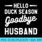 Womens Hello Duck Season Goodbye Husband Hunting Waterfowl Hunter - Unique Sublimation PNG Download - Premium Quality PNG Artwork