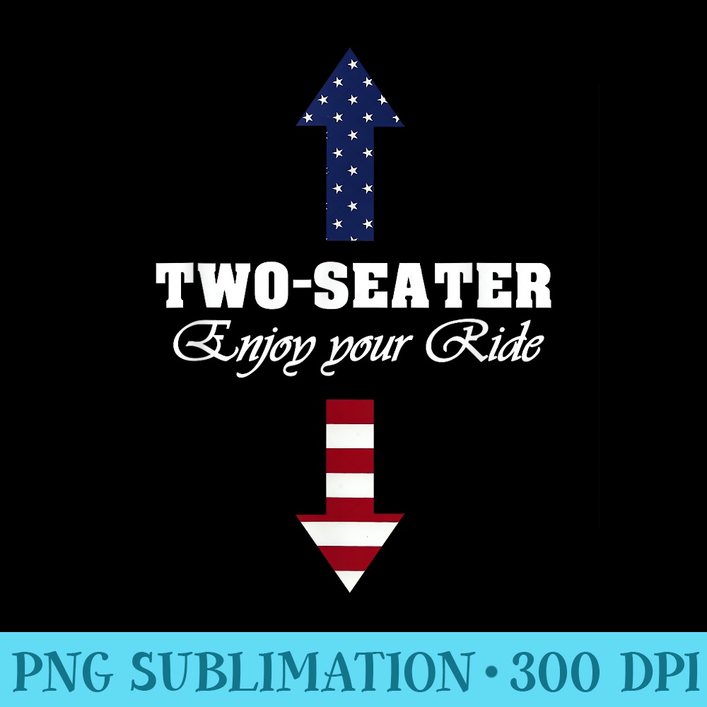Two Seater Dad Joke American Flag 4th of July Motorbiking - Unique Sublimation PNG Download - Unleash Your Inner Rebellion