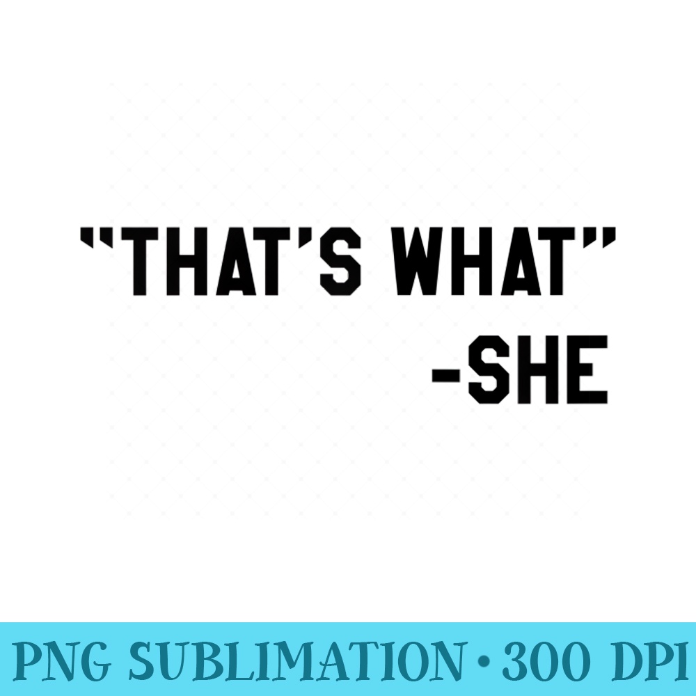 Funny Thats What She Said Dad Joke Quote Raglan Baseball - Unique Sublimation patterns - Perfect for Personalization