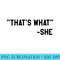 Funny Thats What She Said Dad Joke Quote Raglan Baseball - Unique Sublimation patterns - Perfect for Personalization