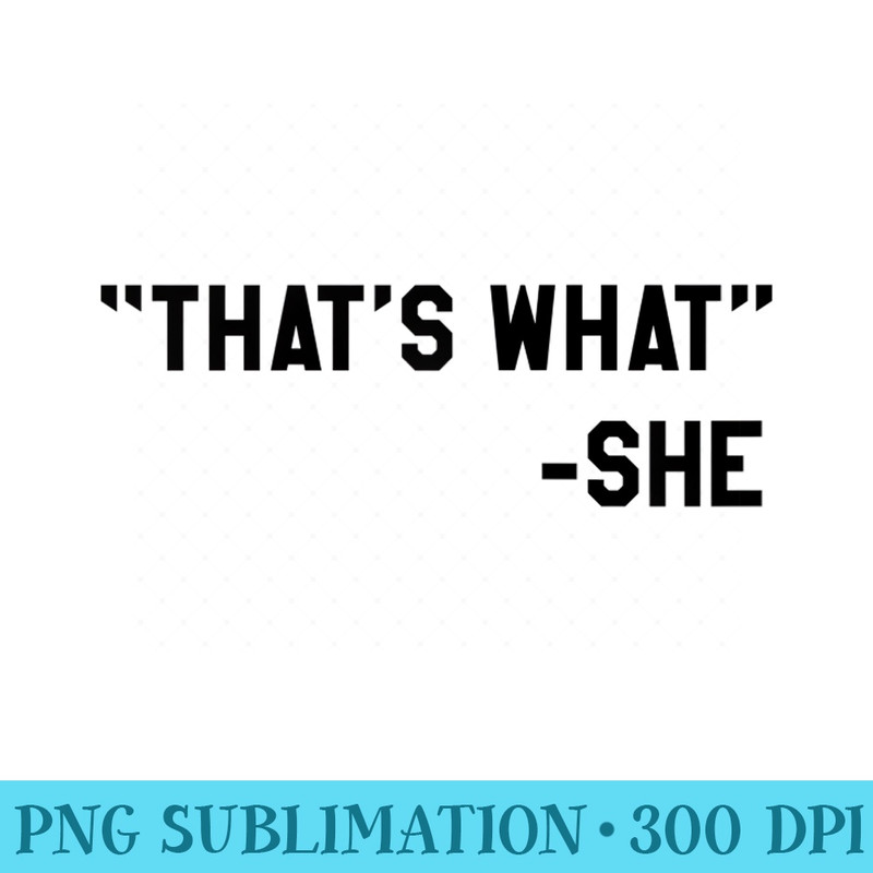 Funny Thats What She Said Dad Joke Quote Raglan Baseball - Unique Sublimation patterns - Perfect for Personalization