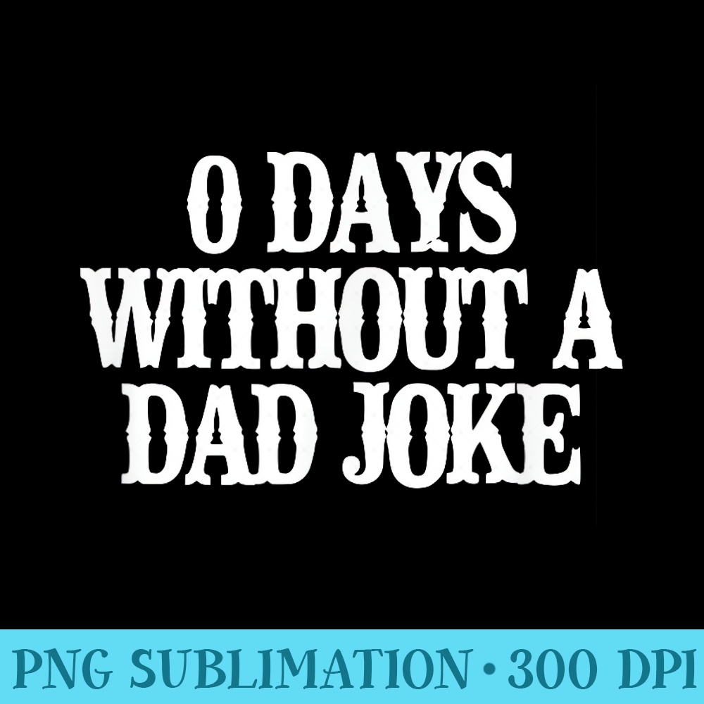 Vintage Funny 0 Days Without A Dad Joke - PNG Clipart - Trendsetting And Modern Collections