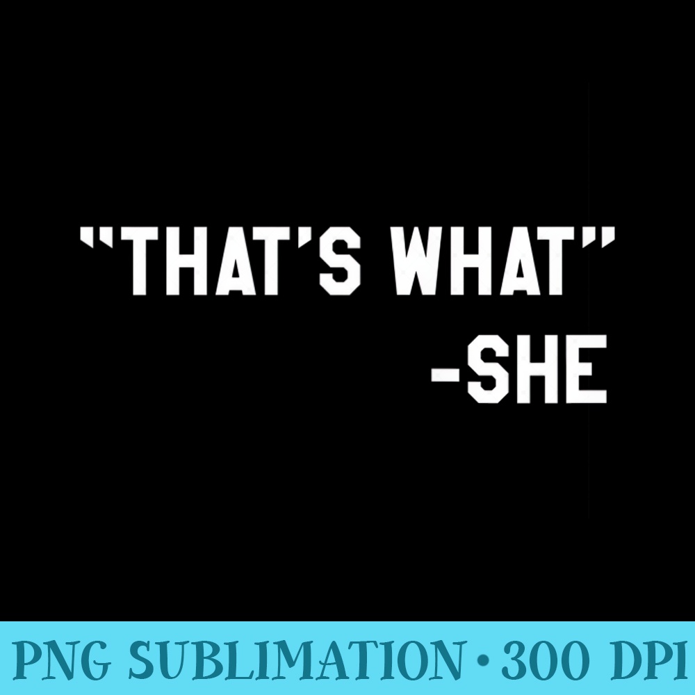 Funny Thats What She Said Dad Joke Quote Raglan Baseball - Printable PNG Images - Fashionable and Fearless