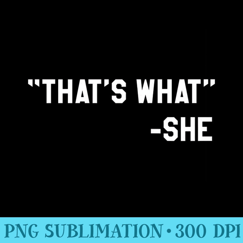 Funny Thats What She Said Dad Joke Quote Raglan Baseball - Printable PNG Images - Fashionable and Fearless