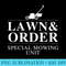 Lawn Order Special Mowing Unit Funny Dad Joke Premium - Exclusive PNG designs - Versatile And Customizable Designs