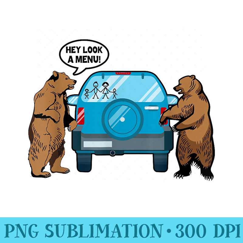 Hey Look A Menu Funny Camping Camper Hiking Bear Outdoor - High Quality PNG Files - Defying the Norms