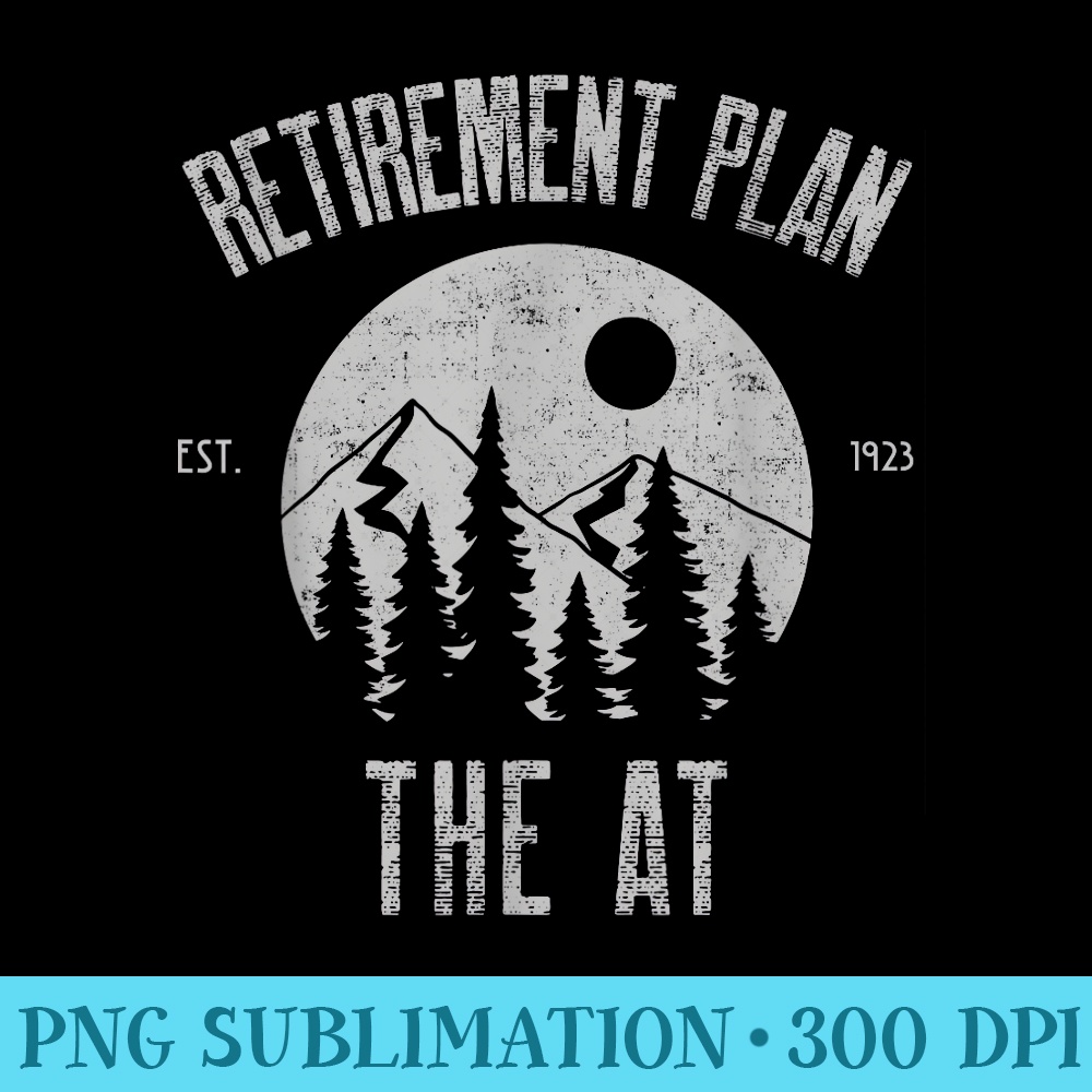 RETIREMENT PLAN THE AT, Appalachian Trail HIKING Plan - PNG Clipart - Bold & Eye-catching