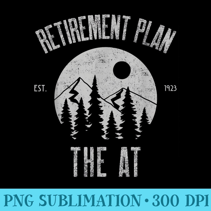 RETIREMENT PLAN THE AT, Appalachian Trail HIKING Plan - PNG Clipart - Bold & Eye-catching