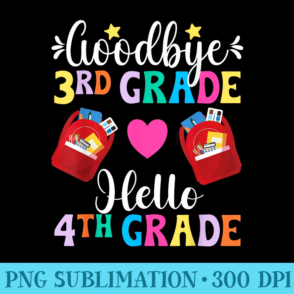 Goodbye Third Grade Happy Last Day Of 3rd Grade - Sublimation PNG Designs - Stunning Sublimation Graphics