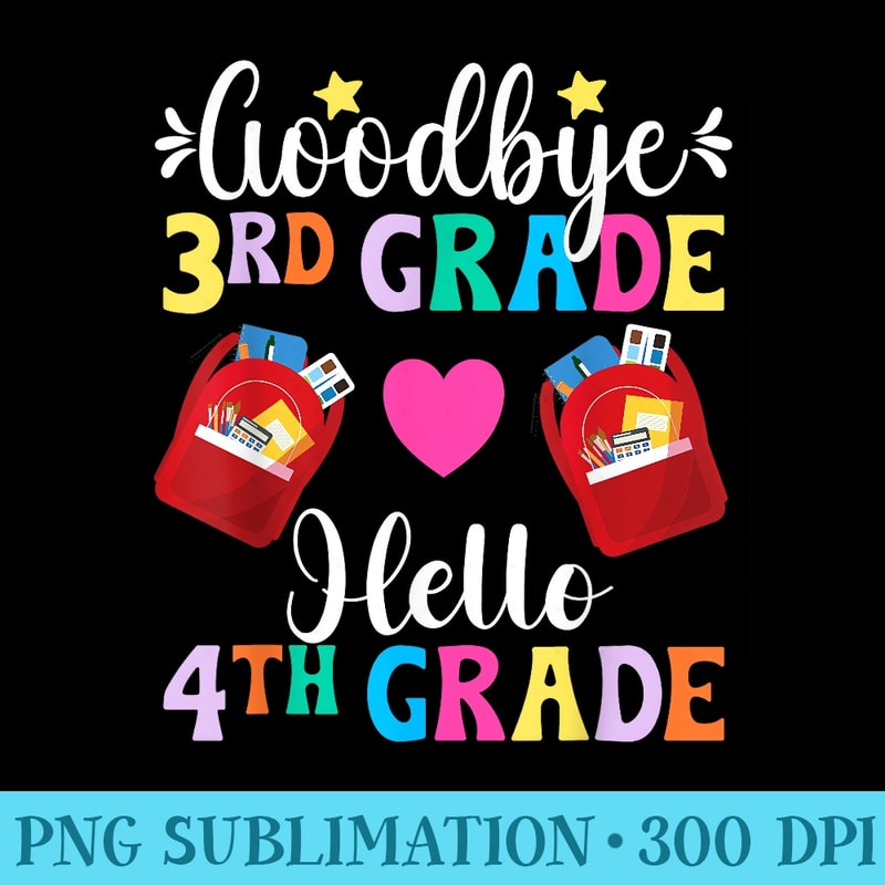 Goodbye Third Grade Happy Last Day Of 3rd Grade - Sublimation PNG Designs - Stunning Sublimation Graphics