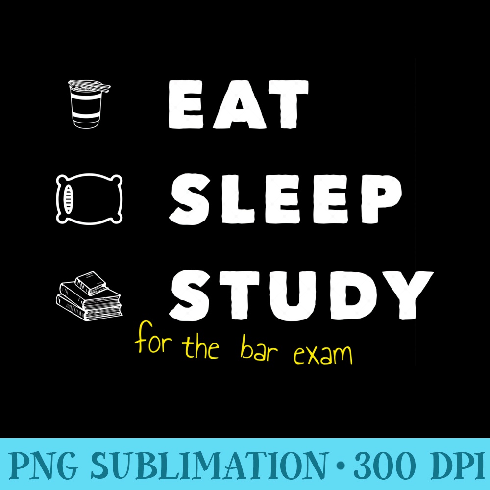 Eat Sleep Study for the bar exam - Digital PNG Downloads - Fashionable and Fearless