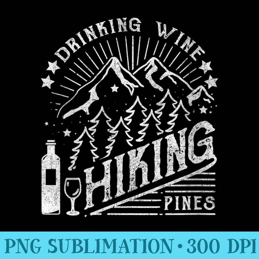 s Drinking Wine And Hiking Pines Vintage - Unique Sublimation patterns - Versatile And Customizable Designs