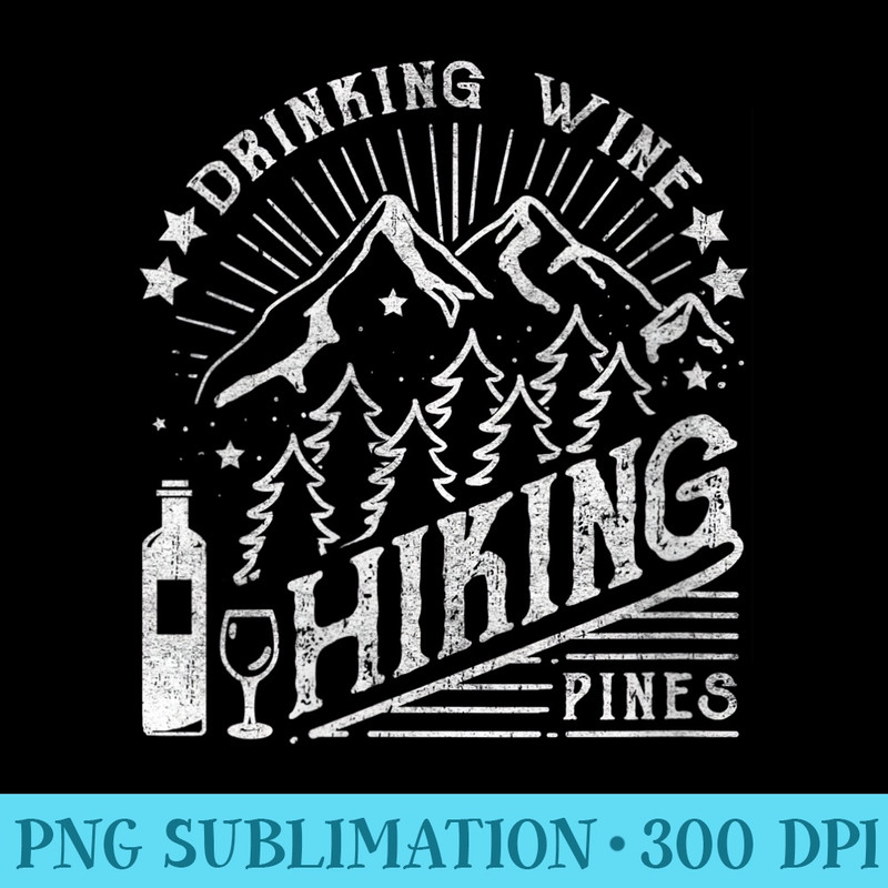 s Drinking Wine And Hiking Pines Vintage - Unique Sublimation patterns - Versatile And Customizable Designs