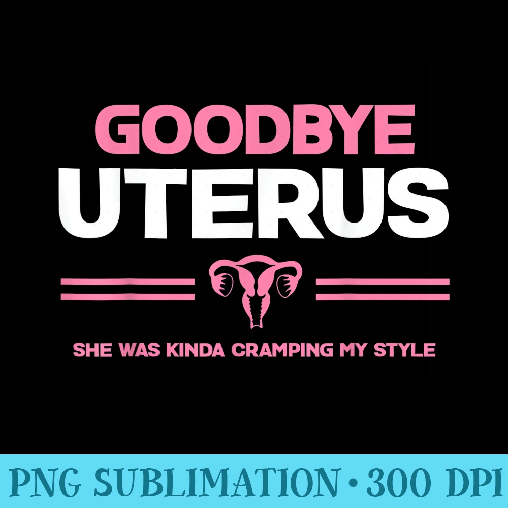 Goodbye Uterus Mommy She Was Kinda Cramping My Style Pajama - Unique Sublimation patterns - Revolutionize Your Designs