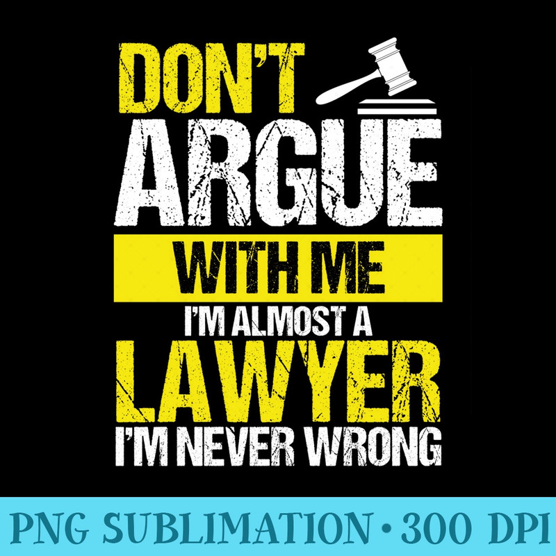 Law School I will be a Lawyer Future Attorney Law Student - PNG Prints - Unique And Exclusive Designs