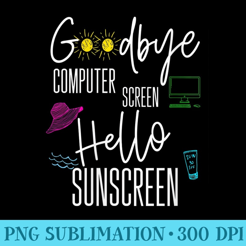 Womens End Of Year Teacher Summer Vacation Goodbye Lesson Plan - Printable PNG Images - Bring Your Designs to Life