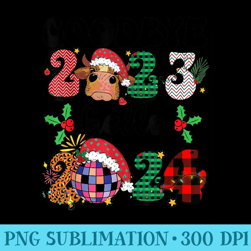 Goodbye 2023 Hello 2024 Christmas New Year Hello 2024 Xmas - PNG Graphics - Unlock Vibrant Sublimation Designs
