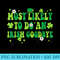 Most Likely To Do An Irish Goodbye St Patricks Day - PNG Clipart - Perfect for Sublimation Mastery