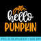 Hello Pumpkin Funny Pumpkin Autumn Fall Season - Printable PNG Graphics - Trendsetting And Modern Collections