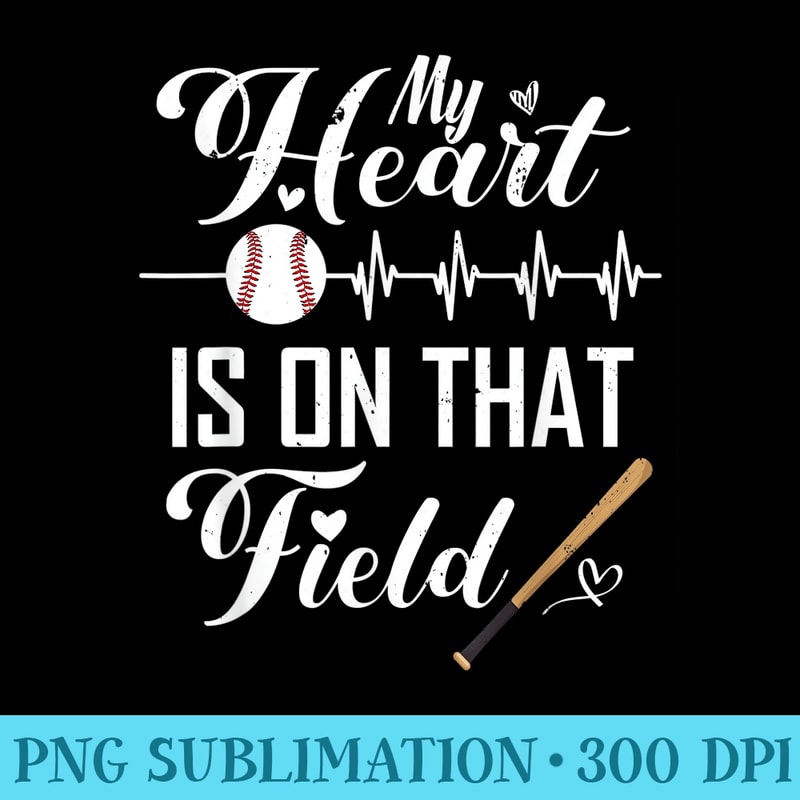 My Heart Is On That Field Funny Baseball Softball Mama Mom - PNG design downloads - Quick And Seamless Download Process