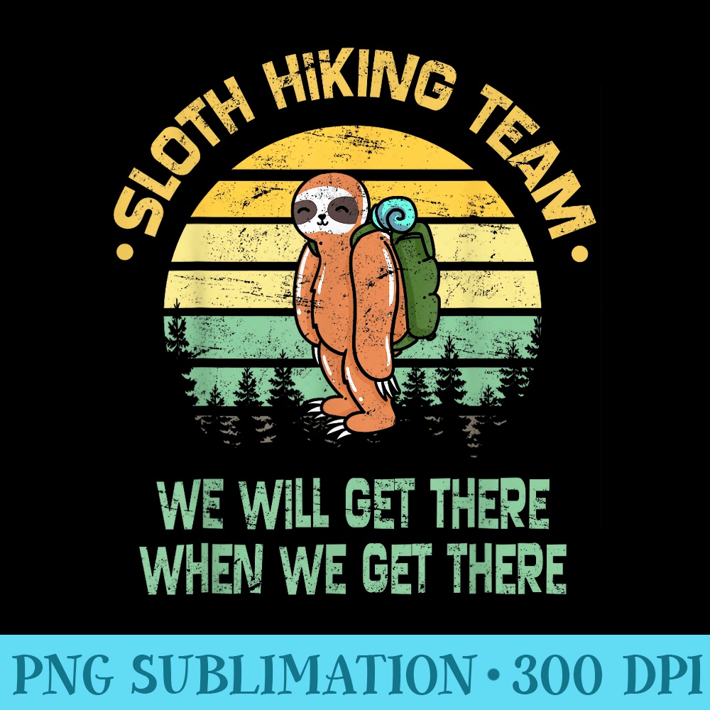 Sloth Hiking Team Hiker Camper Funny Retro - Unique Sublimation PNG Download - Instant Access To Downloadable Files