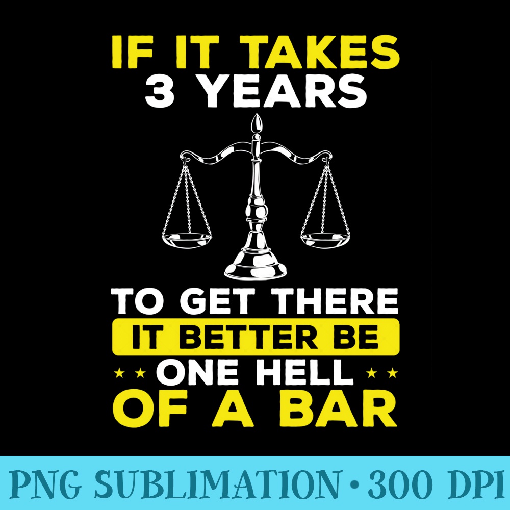 Law School Get into the Bar Future Lawyer Law Student - Printable PNG Graphics - Unlock Vibrant Sublimation Designs