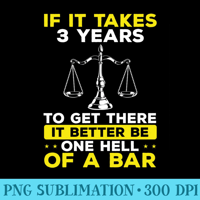 Law School Get into the Bar Future Lawyer Law Student - Printable PNG Graphics - Unlock Vibrant Sublimation Designs
