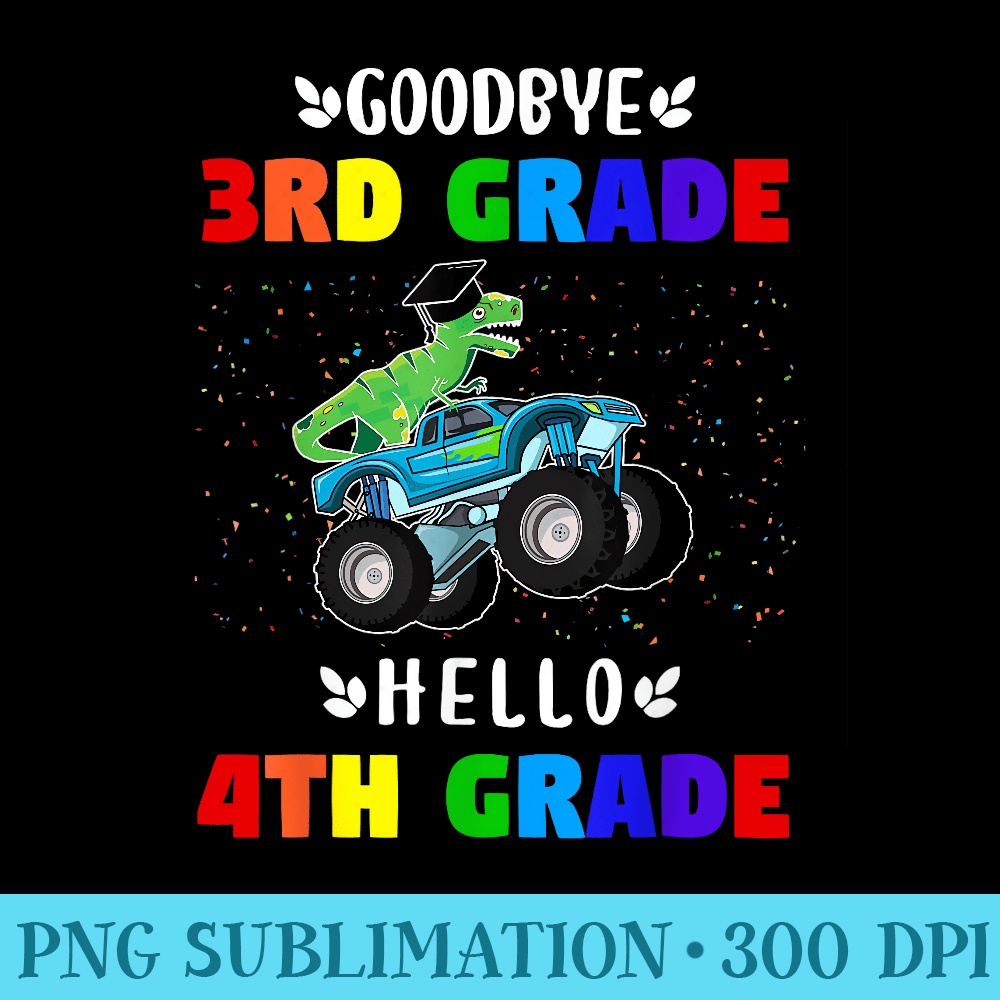 Goodbye Third Grade Hello Fourth Grade - High Quality PNG Files - Eco Friendly And Sustainable Digital Products