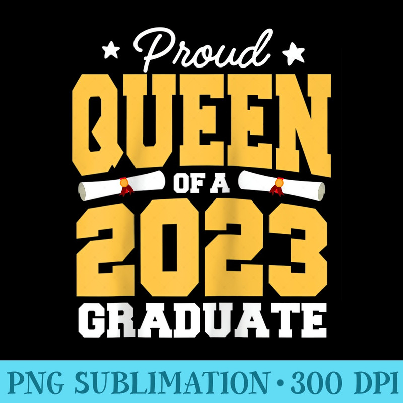 Proud Queen of a Class of 2023 Graduate Graduation Wife Mom Raglan Baseball - Exclusive PNG designs - High Resolution And Print-Ready Designs
