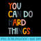 You Can Do Hard Things Back to School Teacher Student - PNG Download Source - Unleash Your Inner Rebellion