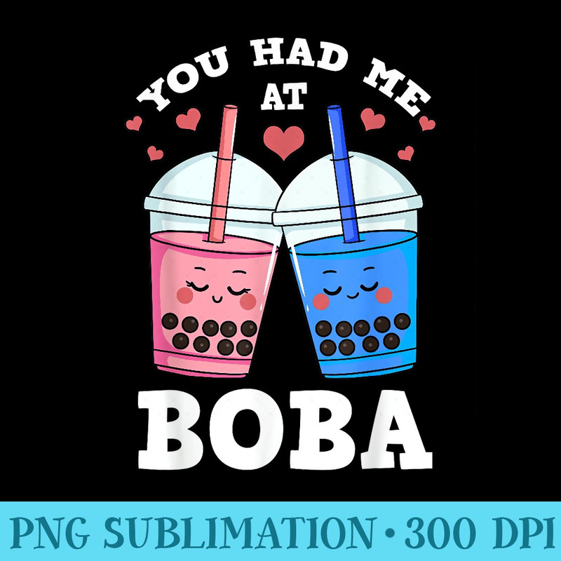 You Had Me At Boba Bubble Milk Tea Tapioca Pearls Drink - PNG Download Graphic - High Resolution And Print-Ready Designs