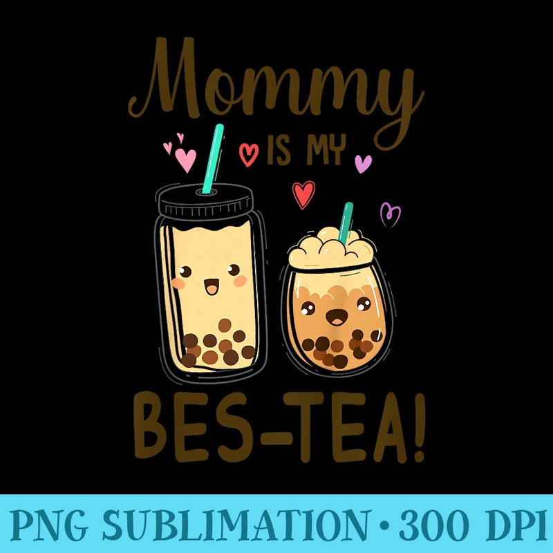 Mommy Is My Bestea Bestie Bubble Tea Boba Tea Milk Tea Baby - Sublimation PNG download - Capture Imagination with Every Detail