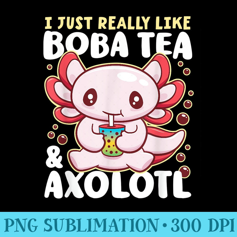 Boba Tea Bubble Tea Axolotl Kawaii Salamander n - Shirt Vector Art - Instant Access To Downloadable Files