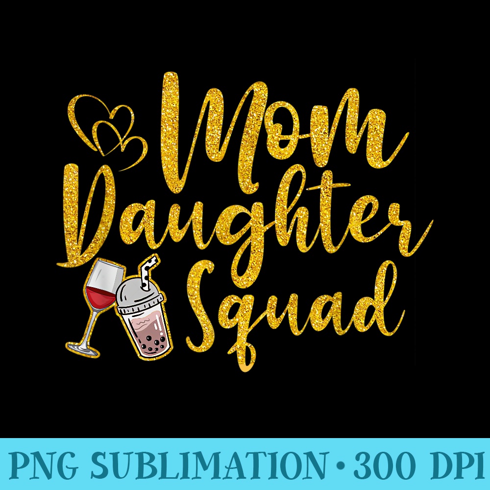Mom Daughter Squad Happy Mothers Day Milk Tea Wine Lovers - PNG Download Clipart - Create with Confidence
