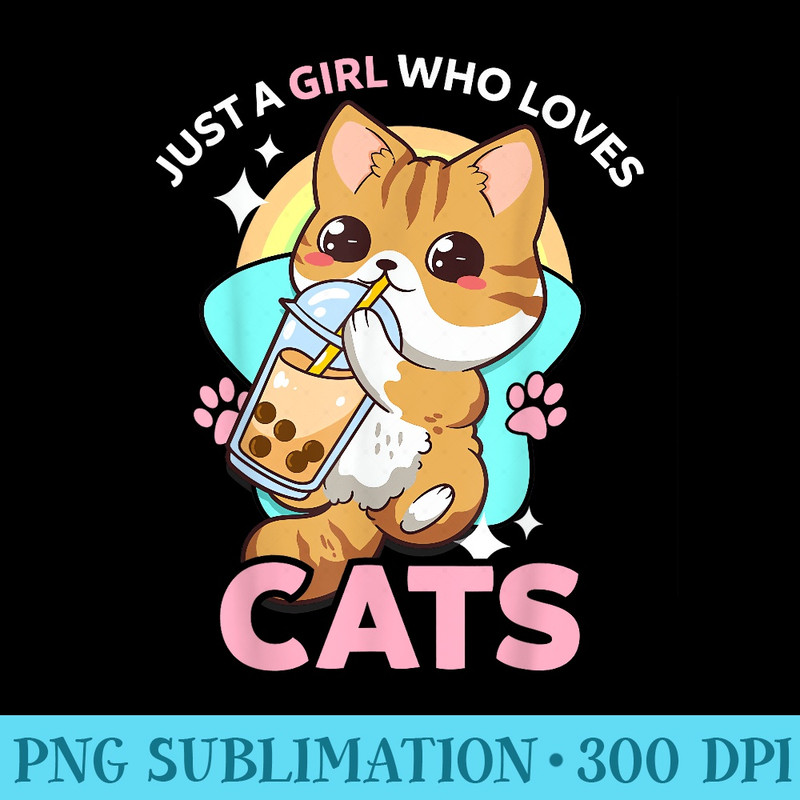 Just A Girl Who Loves Cats Boba Bubble Milk Tea Kawaii Anime - Sublimation designs PNG - Add a Festive Touch to Every Day