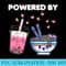 Powered By Ramen Boba Bubble Milk Tea Drink Lover Girl - Shirt Print PNG - Create with Confidence