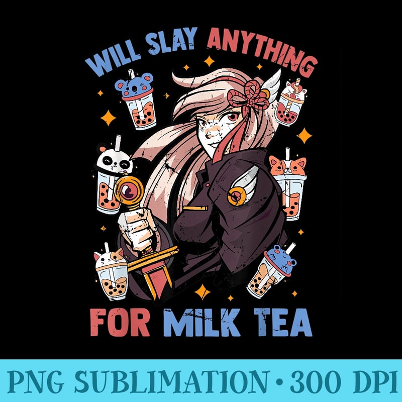 Will Slay Anything For Milk Tea Kawaii Anime Girl Otaku - PNG Download Library - Eco Friendly And Sustainable Digital Products