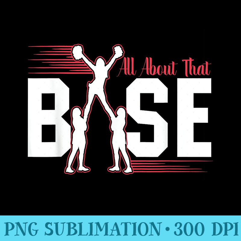 All About That Base Cheerleading Cheer product - PNG Download Illustration - Unleash Your Creativity