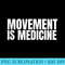 Movement is Medicine Sports Weights Gym Fitness Athlete - PNG Download Template - Perfect for Sublimation Mastery
