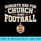 Sundays Are For Church And Football Christian Sunday Game - PNG Download Resource - Bold & Eye-catching