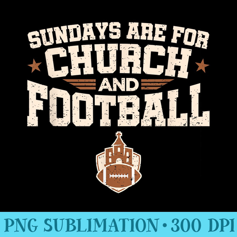 Sundays Are For Church And Football Christian Sunday Game - PNG Download Resource - Bold & Eye-catching
