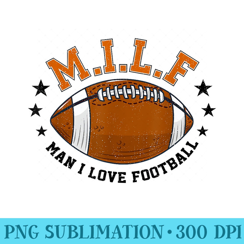 MILF Man I Love Football Funny Adult Humor Men And - PNG Design Files - Bring Your Designs to Life
