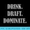 Drink. Draft. Dominate. Fantasy Draft , Fantasy Sports - Sublimation PNG download - Easy-To-Print And User-Friendly Designs