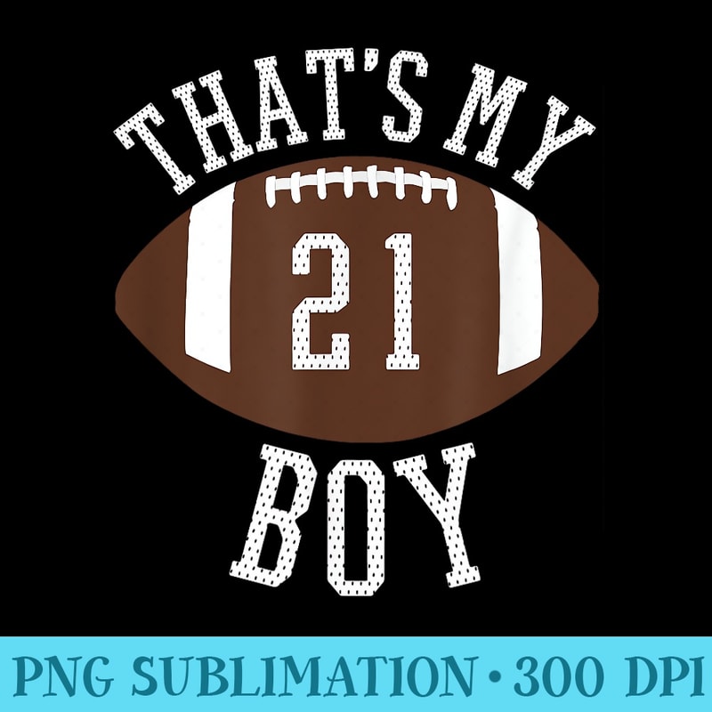 Thats My T shirt 21 Football For Mom and Dad - PNG Download Icon - Add a Festive Touch to Every Day