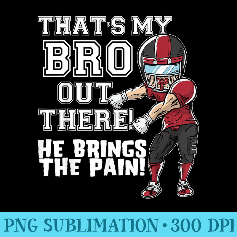 Thats My Bro Out There Red Football Brother Sister - Ready To Print PNG Designs - Create with Confidence
