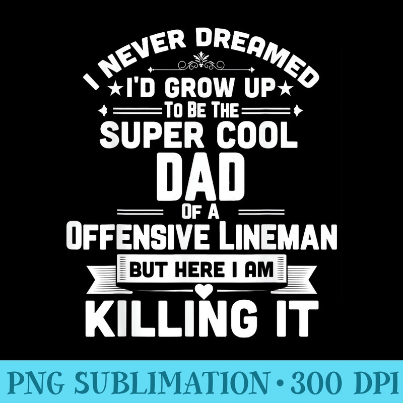 Super Cool Dad Of A Offensive Lineman Football Parent - Sublimation templates PNG - Unleash Your Creativity