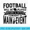 Football Be Played Before After Event Marching Band - PNG Download Design - Perfect for Sublimation Art